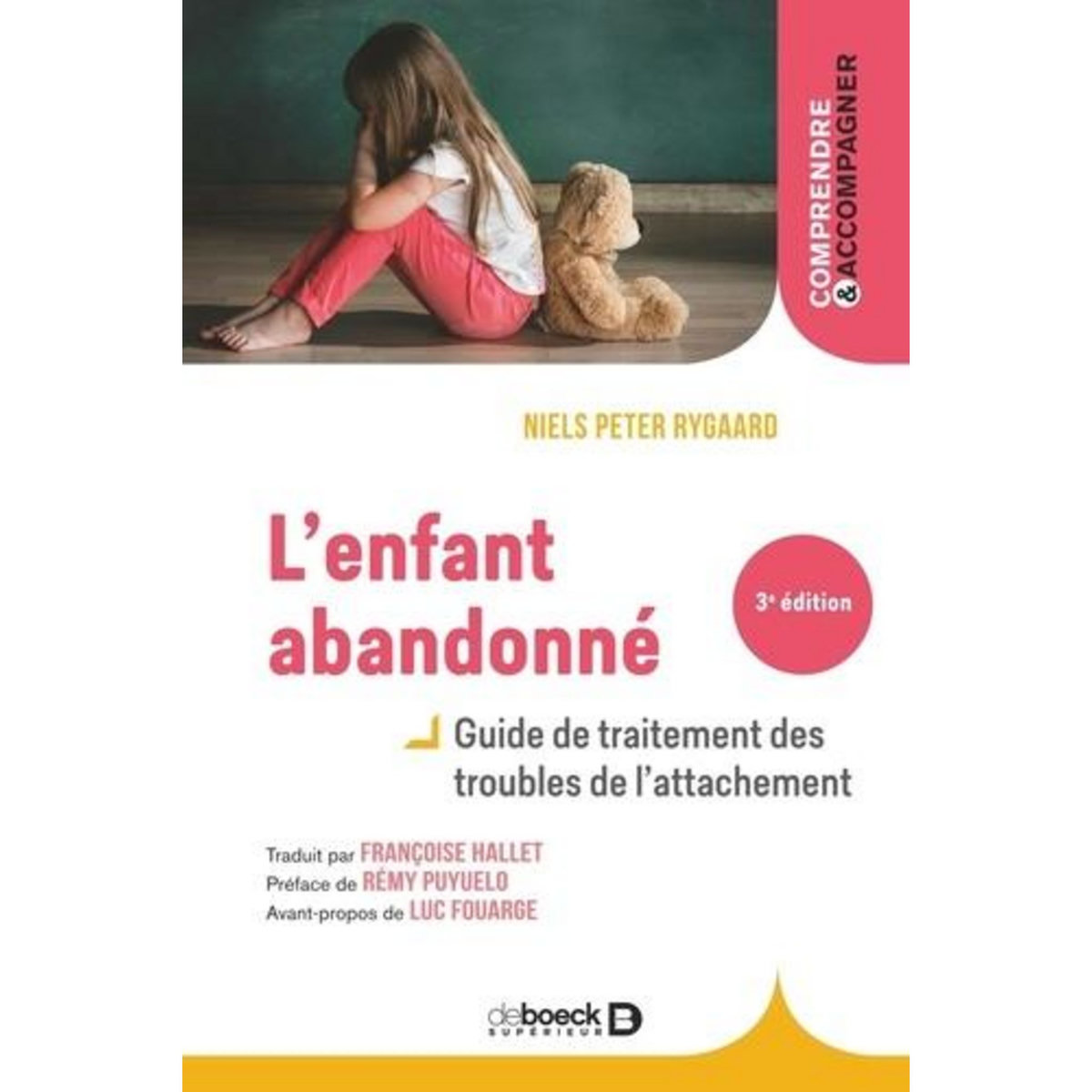 L'ENFANT ABANDONNE. GUIDE DE TRAITEMENT DES TROUBLES DE L'ATTACHEMENT, Rygaard Niels Peter