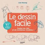 LE DESSIN FACILE. TOUTES LES CLES ET DE NOMBREUX MODELES !, Herzog Lise