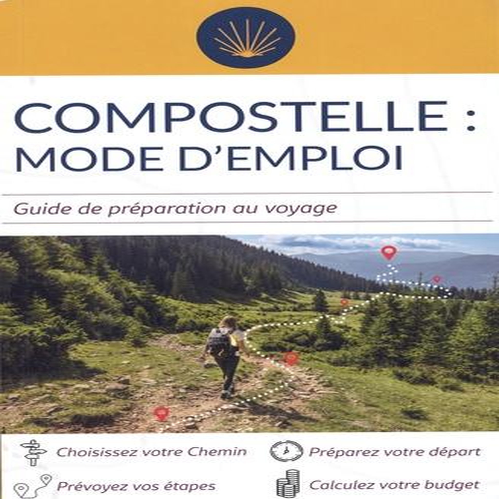 COMPOSTELLE : MODE D'EMPLOI. GUIDE DE PREPARATION AU VOYAGE, Clouteau Jacques