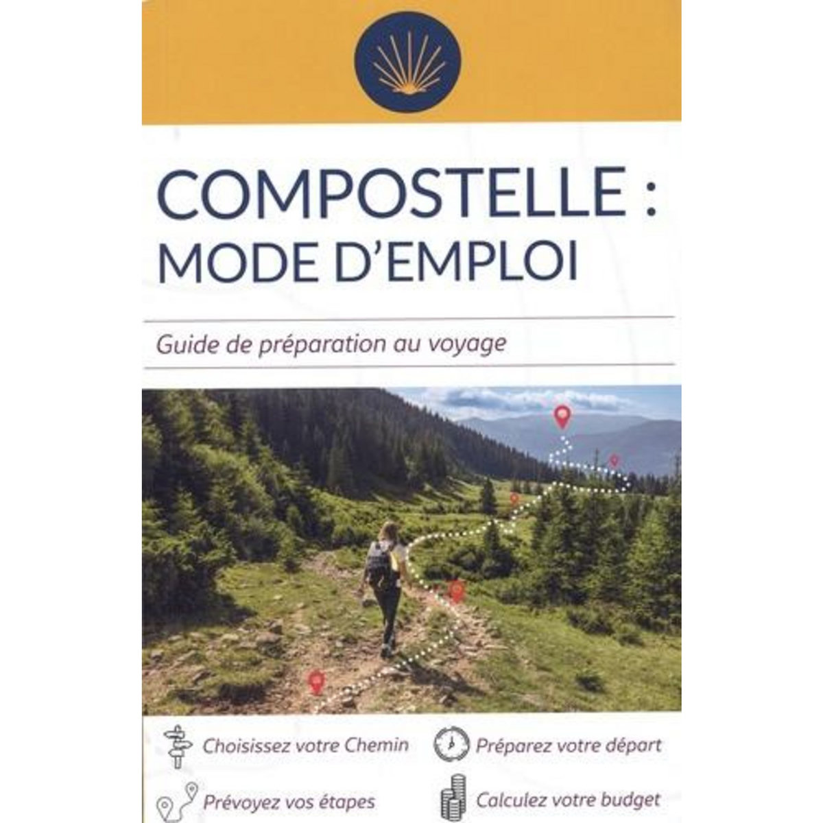 COMPOSTELLE : MODE D'EMPLOI. GUIDE DE PREPARATION AU VOYAGE, Clouteau Jacques