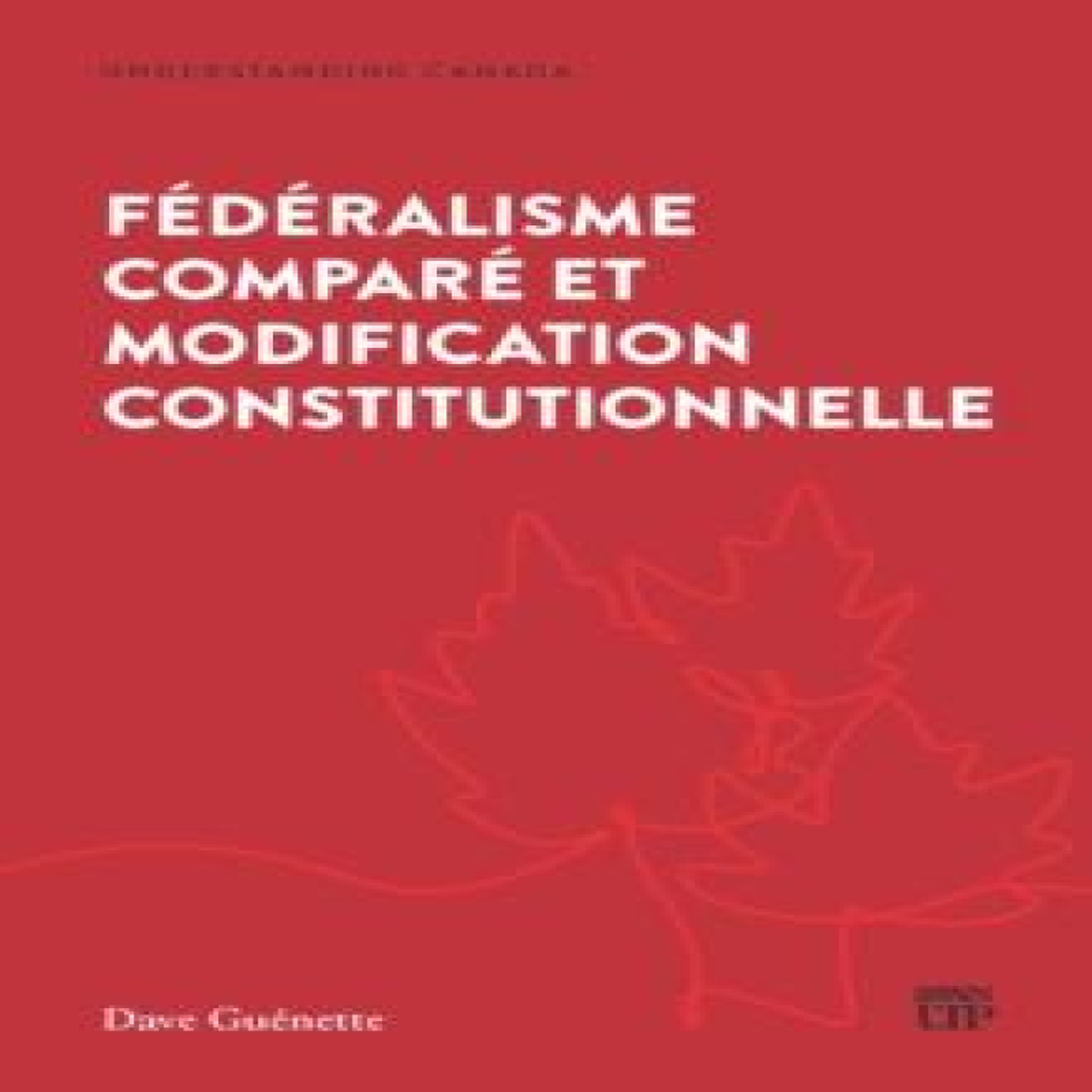 LIVRES Federalisme Compare Et Modification Constitutionnelle