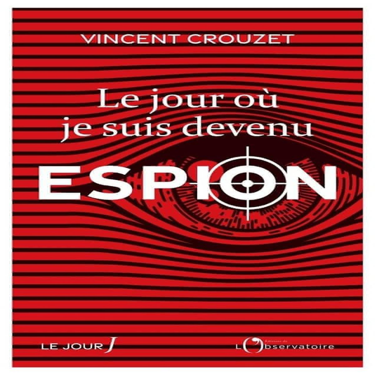 LE JOUR OU JE SUIS DEVENU ESPION, Crouzet Vincent