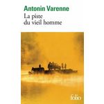 LA PISTE DU VIEIL HOMME, Varenne Antonin