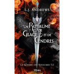 LA GUERRE DES ROYAUMES TOME 2 : UN ROYAUME DE GLACE ET DE CENDRES, Andrews L. J.