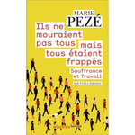 ILS NE MOURAIENT PAS TOUS MAIS TOUS ETAIENT FRAPPES. SOUFFRANCE ET TRAVAIL, Pezé Marie