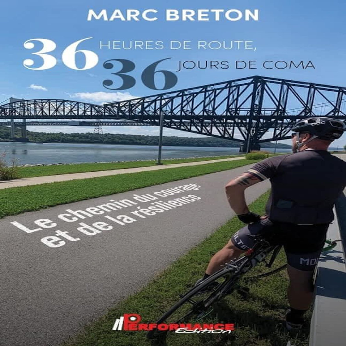 36 HEURES DE ROUTE, 36 JOURS DE COMA. LE CHEMIN DU COURAGE ET DE LA RESILIENCE, Breton Marc