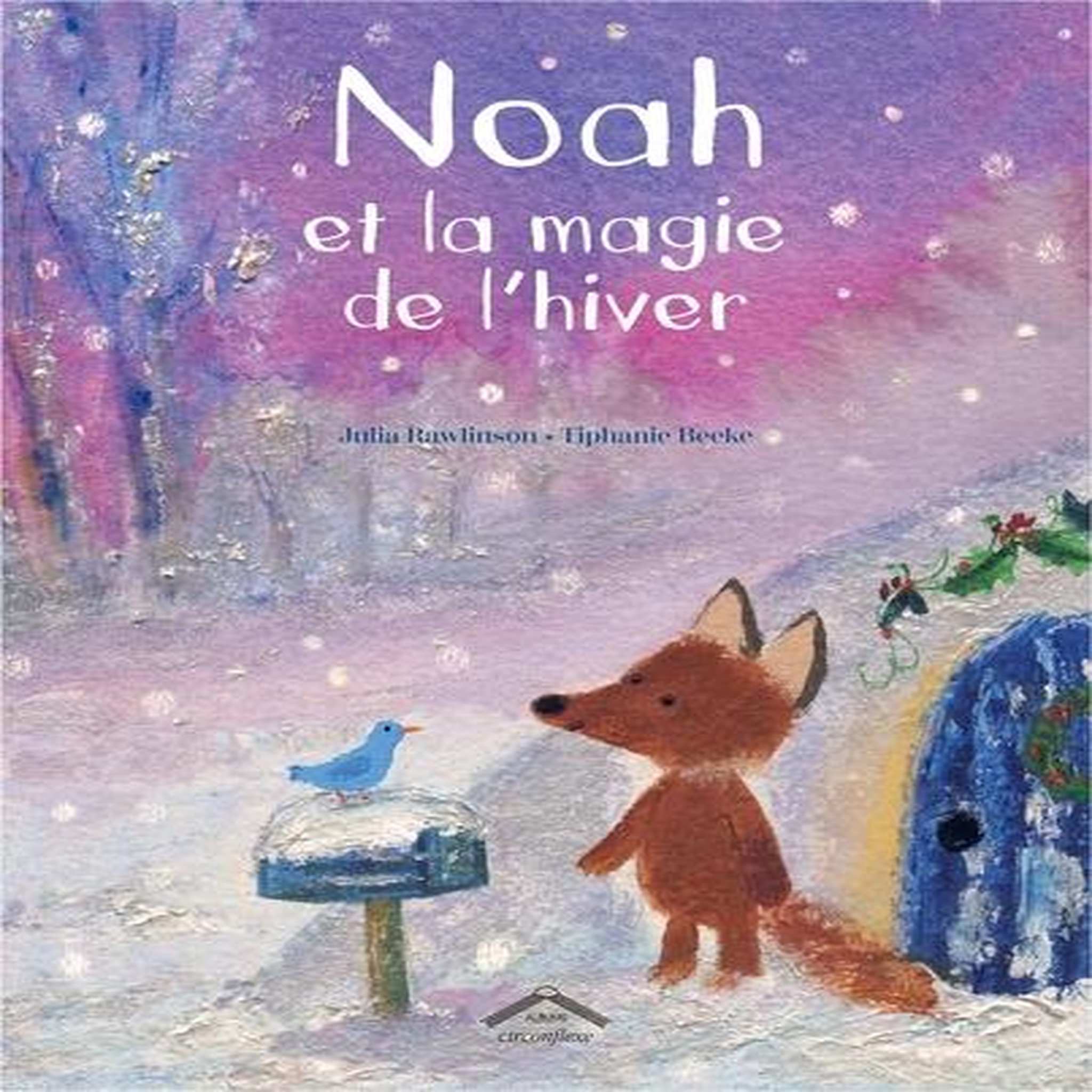 NOAH ET LA MAGIE DE L'HIVER, Rawlinson Julia