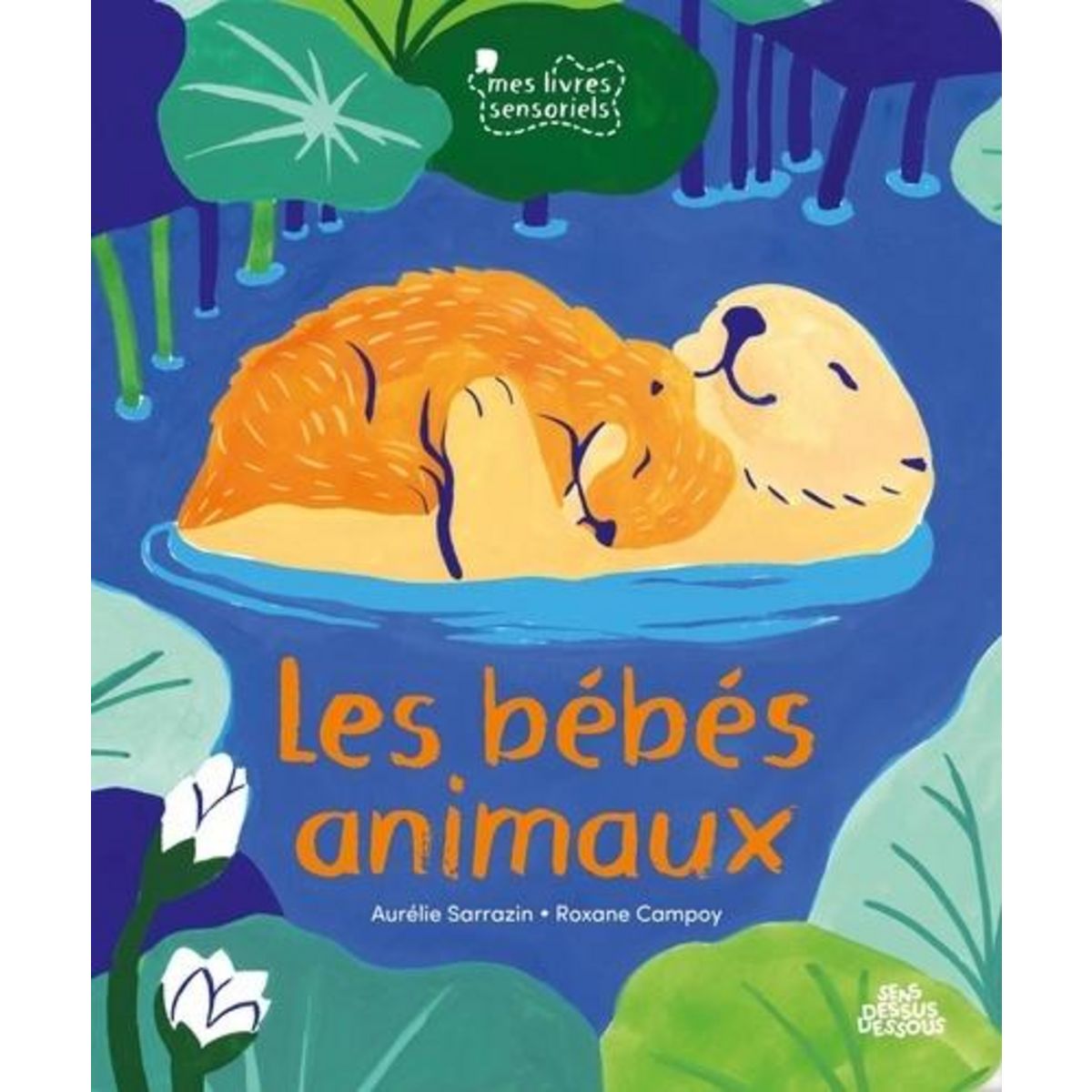 LES BEBES ANIMAUX, Sarrazin Aurélie