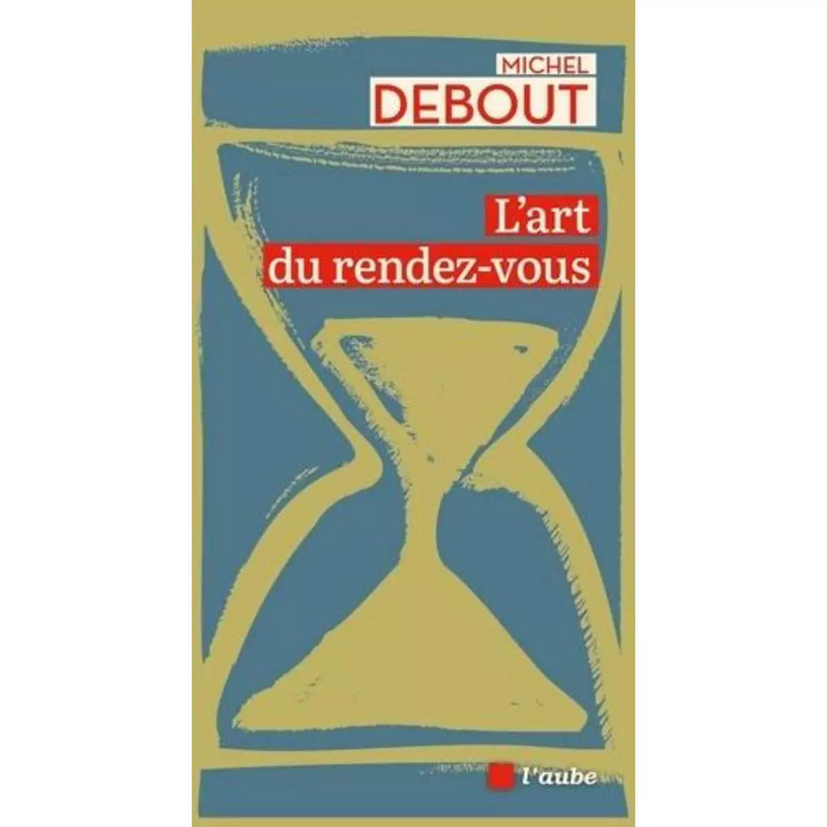  L'ART DU RENDEZ-VOUS, Debout Michel