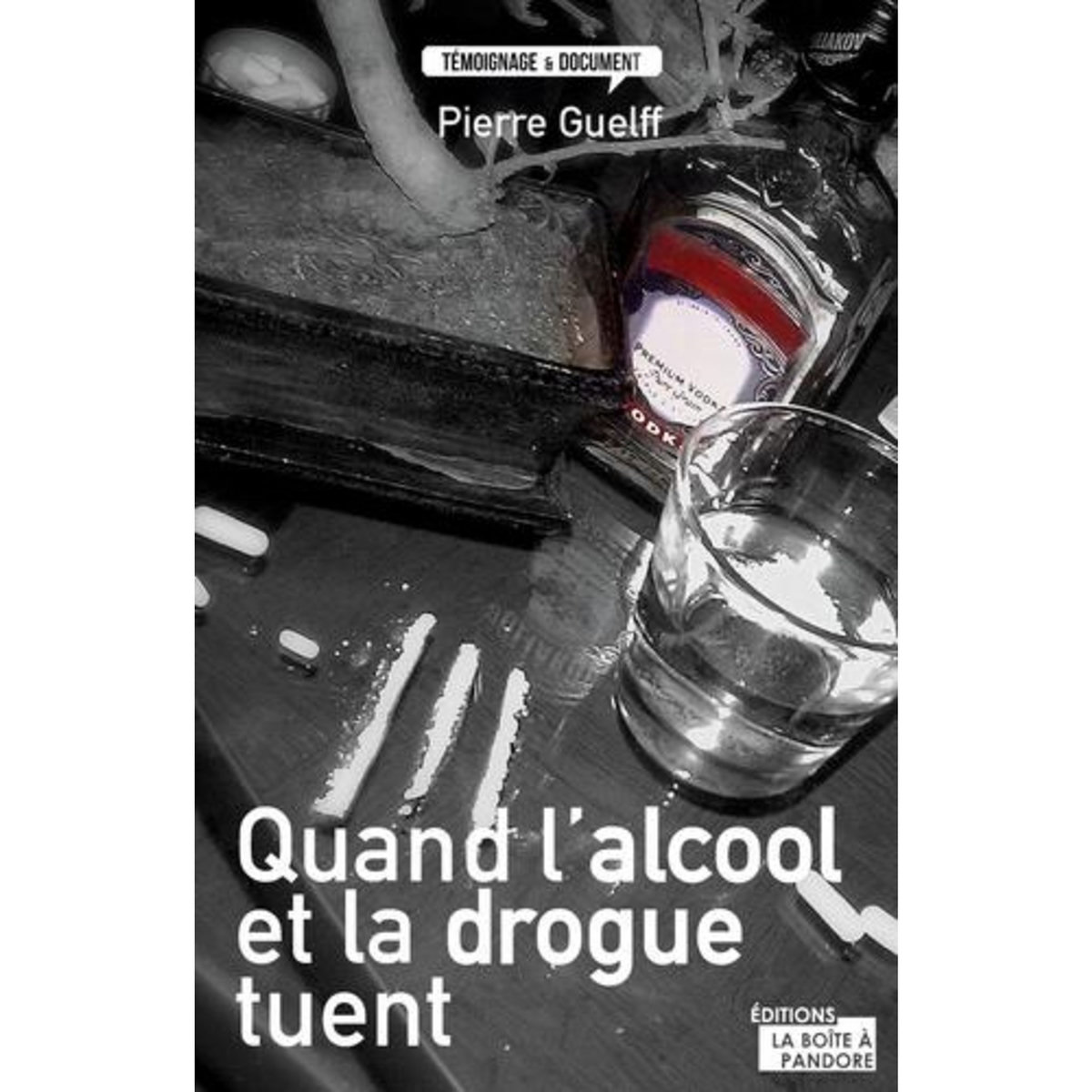 QUAND L'ALCOOL ET LA DROGUE TUENT, Guelff Pierre