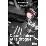 QUAND L'ALCOOL ET LA DROGUE TUENT, Guelff Pierre
