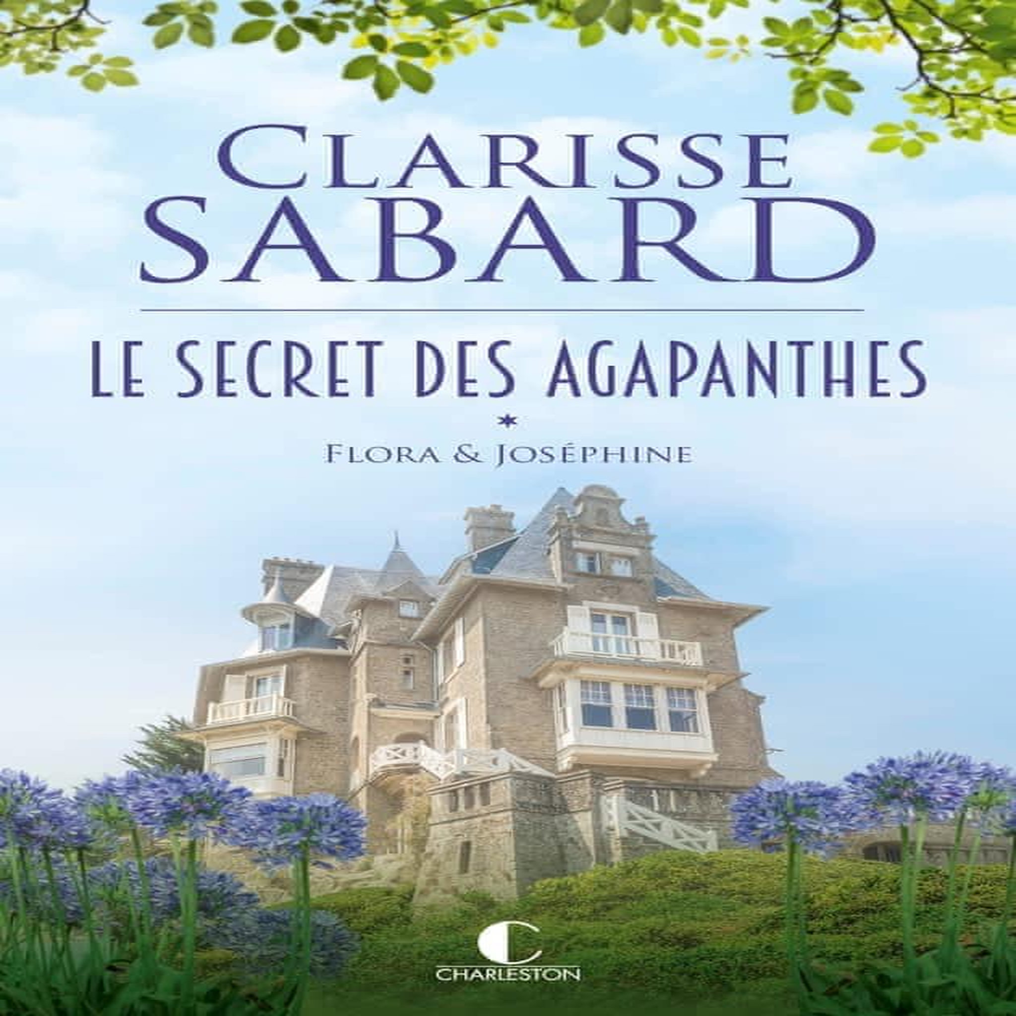 LE SECRET DES AGAPANTHES TOME 1 : FLORA & JOSEPHINE, Sabard Clarisse