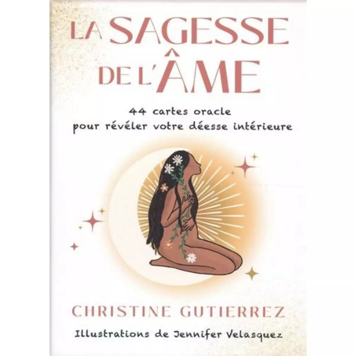  LA SAGESSE DE L'AME. 44 CARTES ORACLE POUR REVELER VOTRE DEESSE INTERIEURE, Gutierrez Christine
