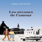 LES ARCANES DE L'AMOUR, Sauvageot Philippe