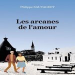 LES ARCANES DE L'AMOUR, Sauvageot Philippe
