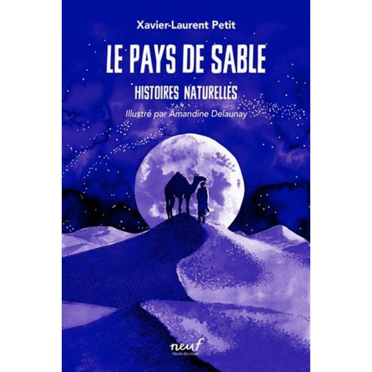  HISTOIRES NATURELLES : LE PAYS DE SABLE, Petit Xavier-Laurent