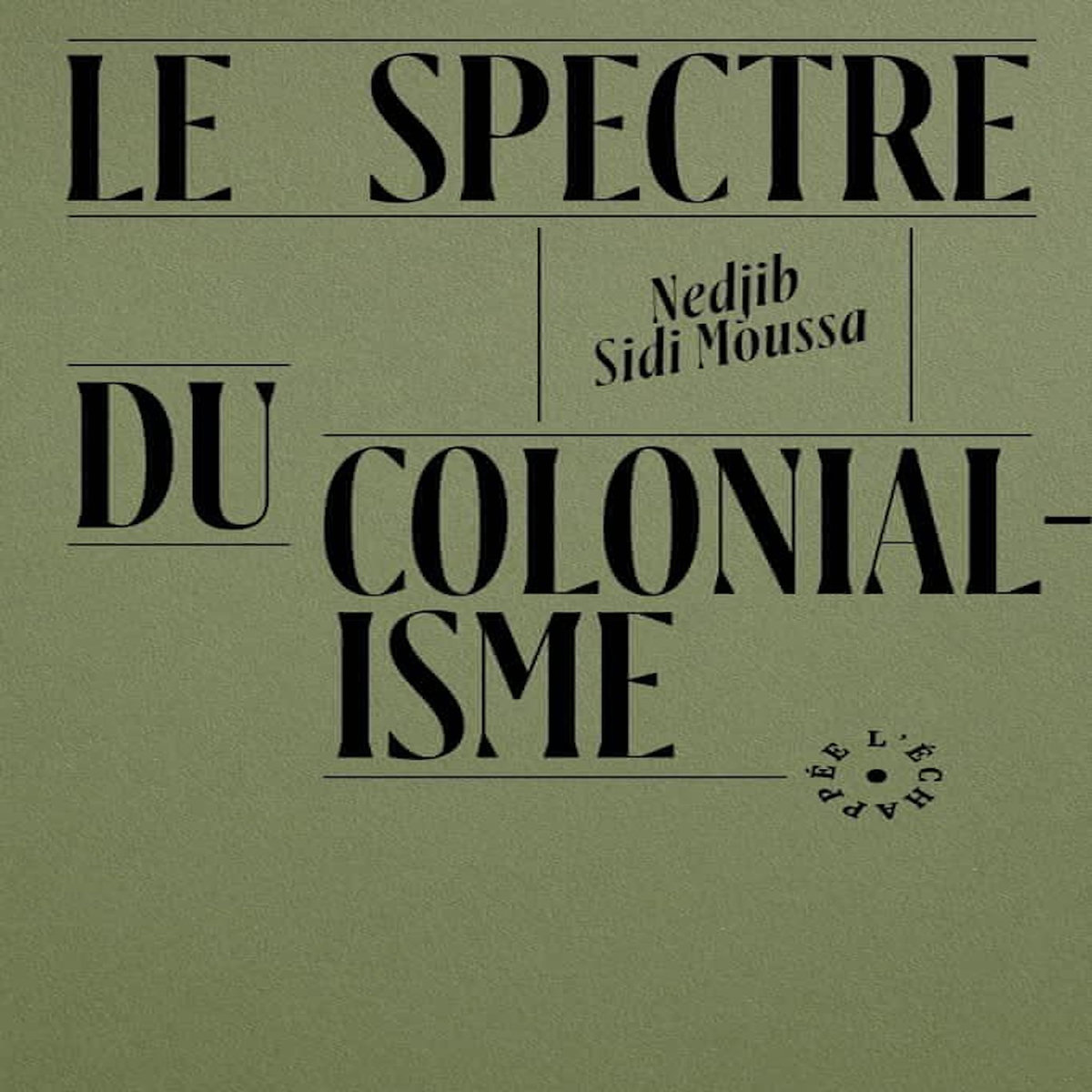 LE SPECTRE DU COLONIALISME, Sidi Moussa Nedjib