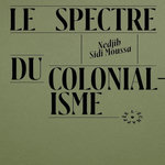 LE SPECTRE DU COLONIALISME, Sidi Moussa Nedjib