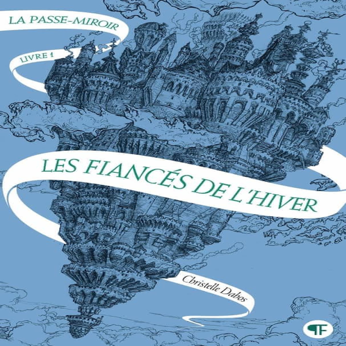 LA PASSE-MIROIR TOME 1 : LES FIANCES DE L'HIVER, Dabos Christelle