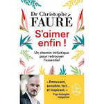 S'AIMER ENFIN ! UN CHEMIN INITIATIQUE POUR RETROUVER L'ESSENTIEL, Fauré Christophe