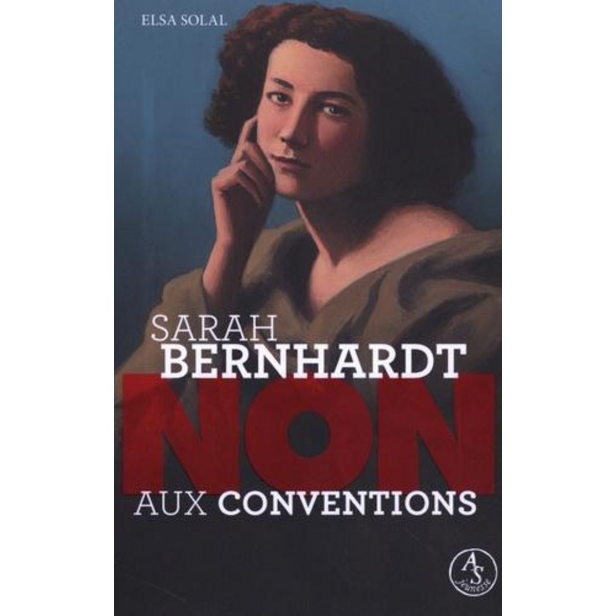 NON AUX CONVENTIONS. SARAH BERNHARDT, Solal Elsa