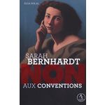 NON AUX CONVENTIONS. SARAH BERNHARDT, Solal Elsa
