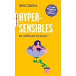 HYPERSENSIBLES. TROP SENSIBLES POUR ETRE HEUREUX ?, Tomasella Saverio