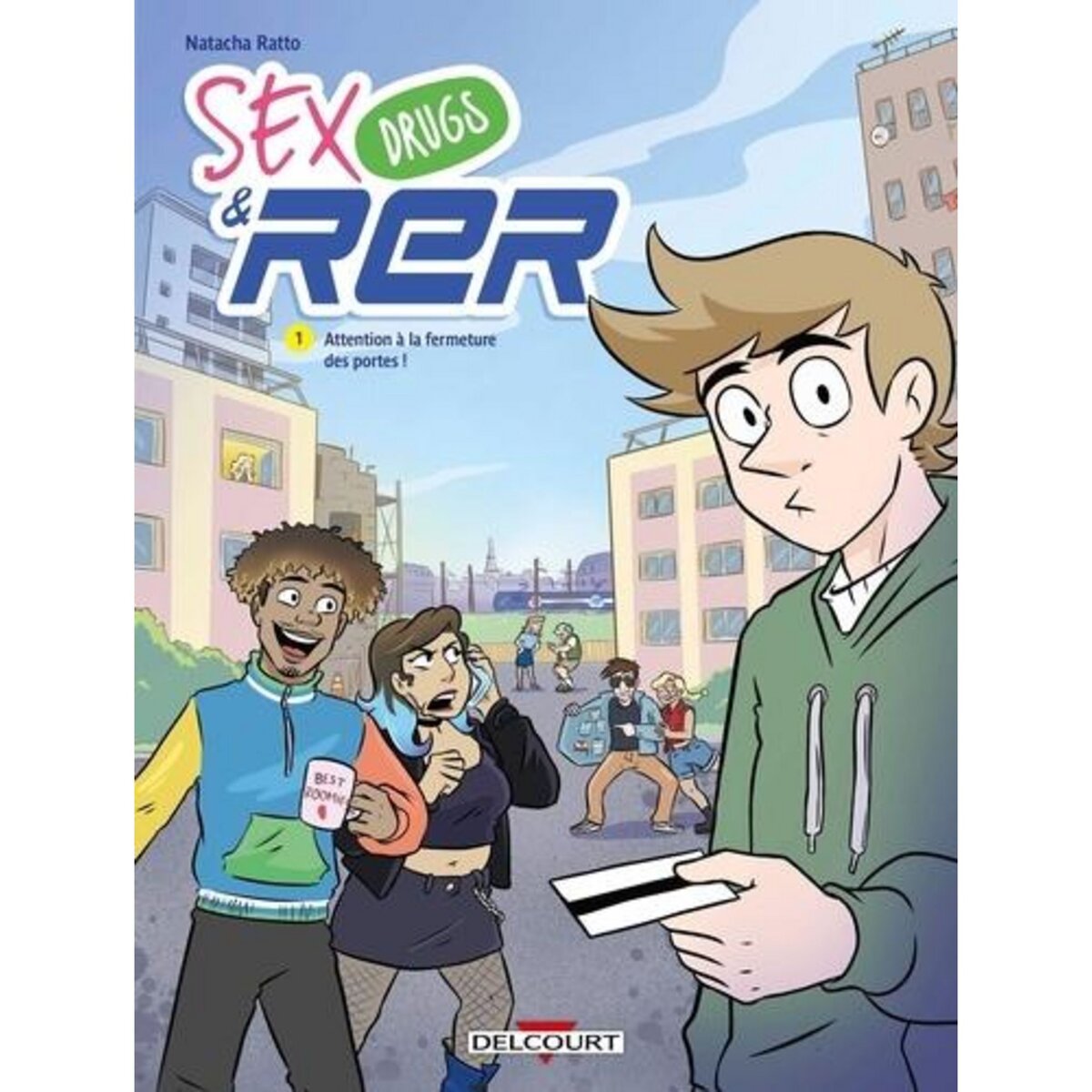 SEX, DRUGS & RER TOME 1 : ATTENTION A LA FERMETURE DES PORTES !, Ratto Natacha
