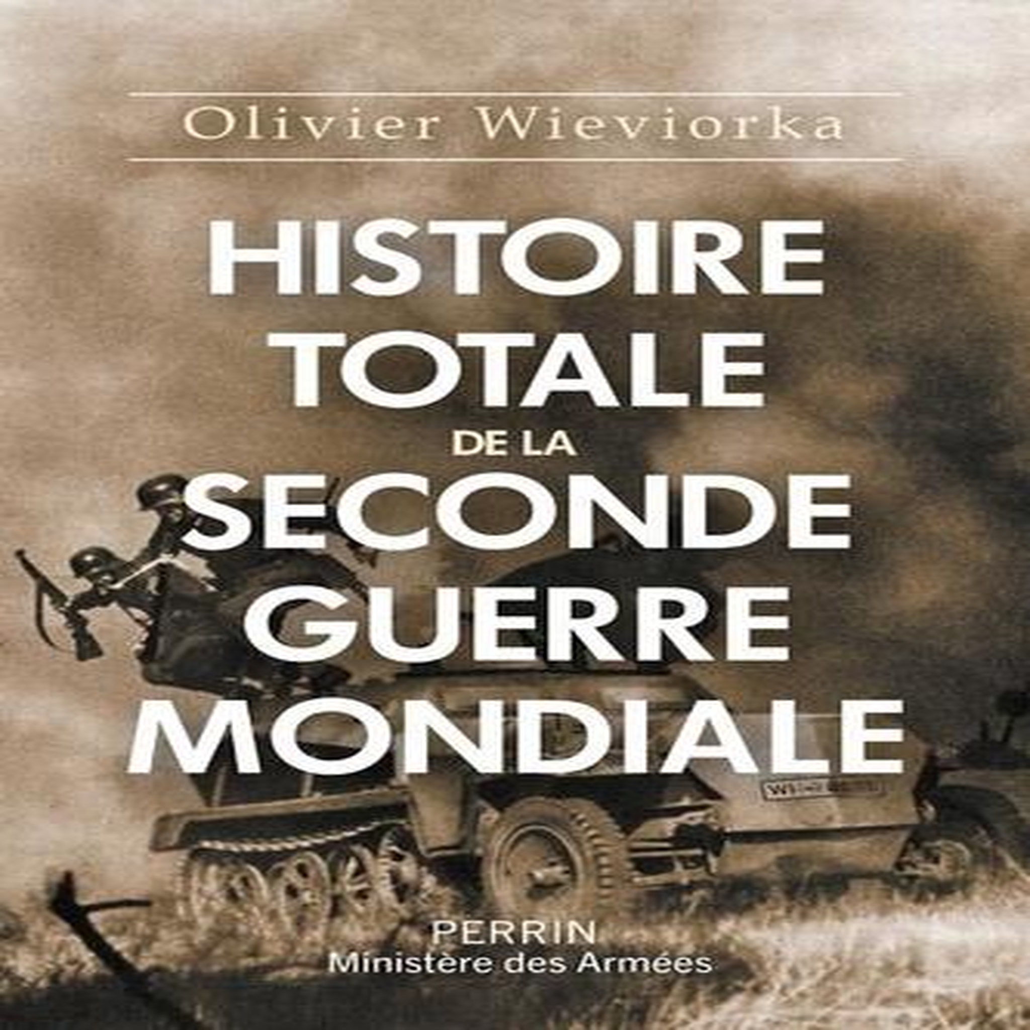 HISTOIRE TOTALE DE LA SECONDE GUERRE MONDIALE, Wieviorka Olivier