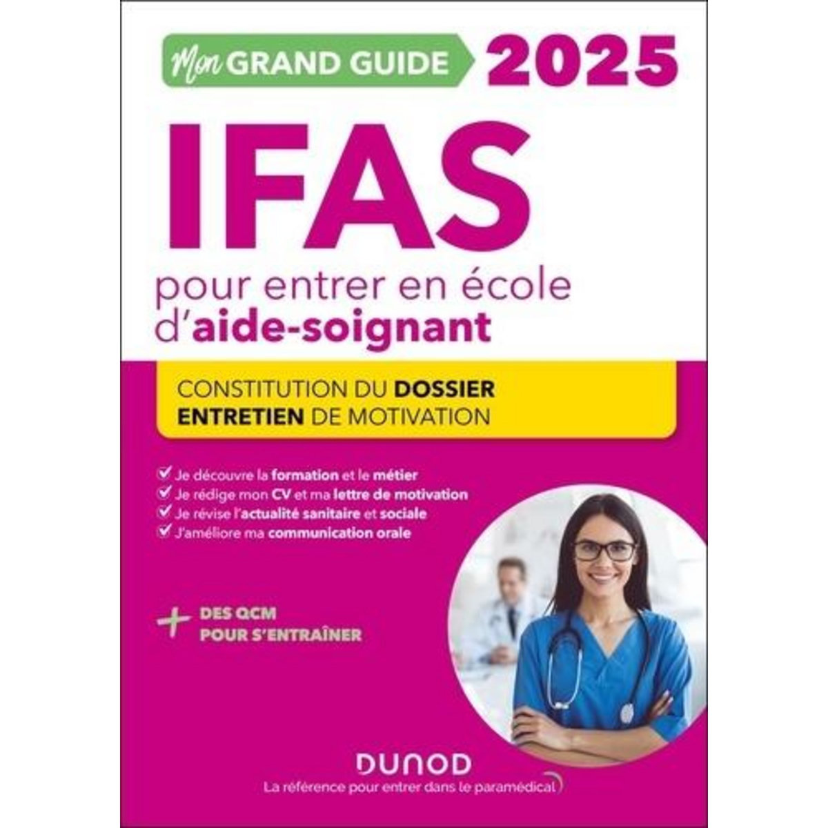 MON GRAND GUIDE IFAS POUR ENTRER EN ECOLE D'AIDE-SOIGNANT. CONSTITUTION DU DOSSIER, ENTRETIEN DE MOTIVATION, EDITION 2025, Pelletier Corinne