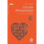 L'ECOUTE THERAPEUTIQUE. COEUR ET RAISON EN PSYCHOTHERAPIE, 5E EDITION, Tournebise Thierry