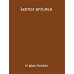 LE PLAN FLEXIBLE, Antunes Leonor