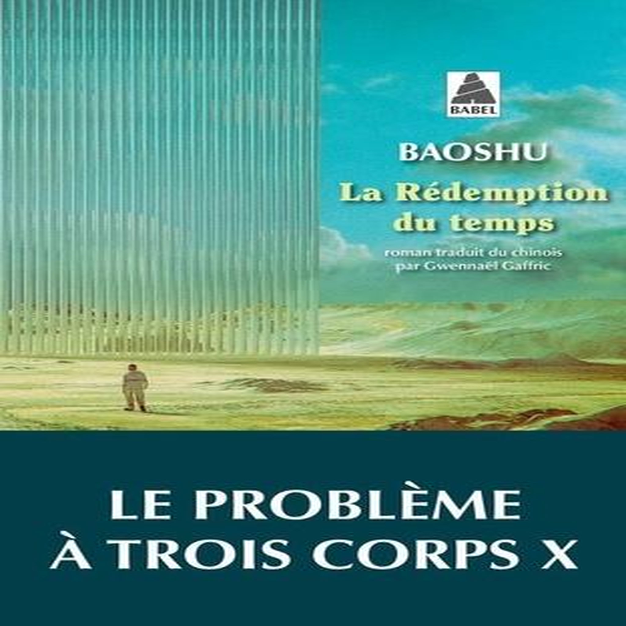 LA REDEMPTION DU TEMPS. LE PROBLEME A TROIS CORPS X, Baoshu