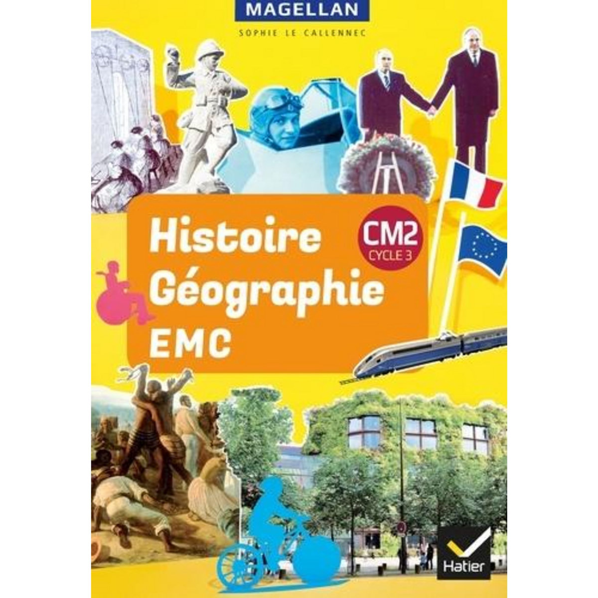 HISTOIRE-GEOGRAPHIE-EMC CM2 CYCLE 3 MAGELLAN. MANUEL, EDITION 2019, Le Callennec Sophie