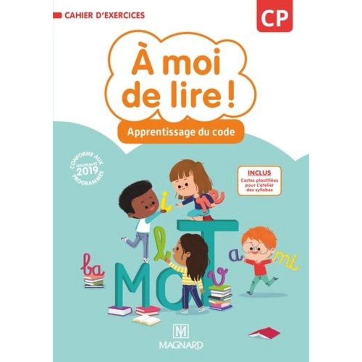 A MOI DE LIRE ! CP. CAHIER D'APPRENTISSAGE DU CODE, EDITION 2019, Savadoux-Wojciechowski Catherine