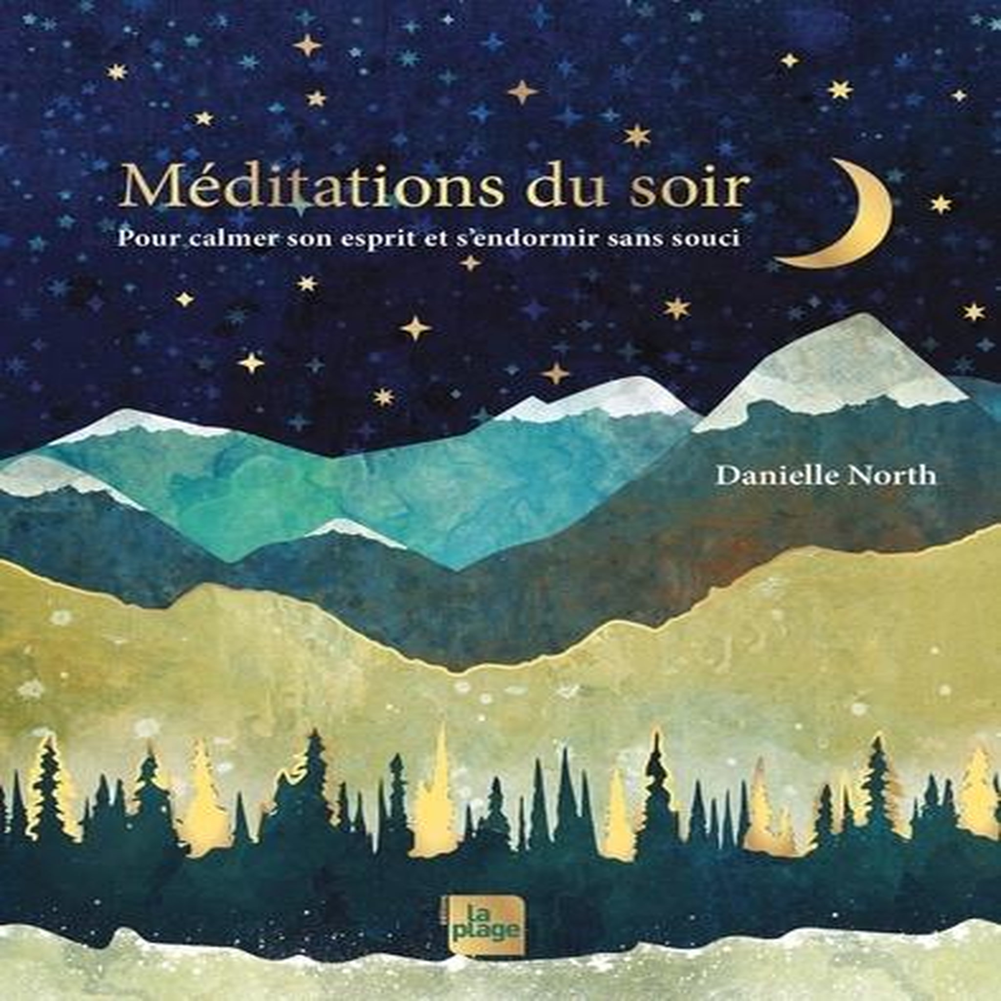 MEDITATIONS DU SOIR. POUR CALMER SON ESPRIT ET S'ENDORMIR SANS SOUCI, North Danielle