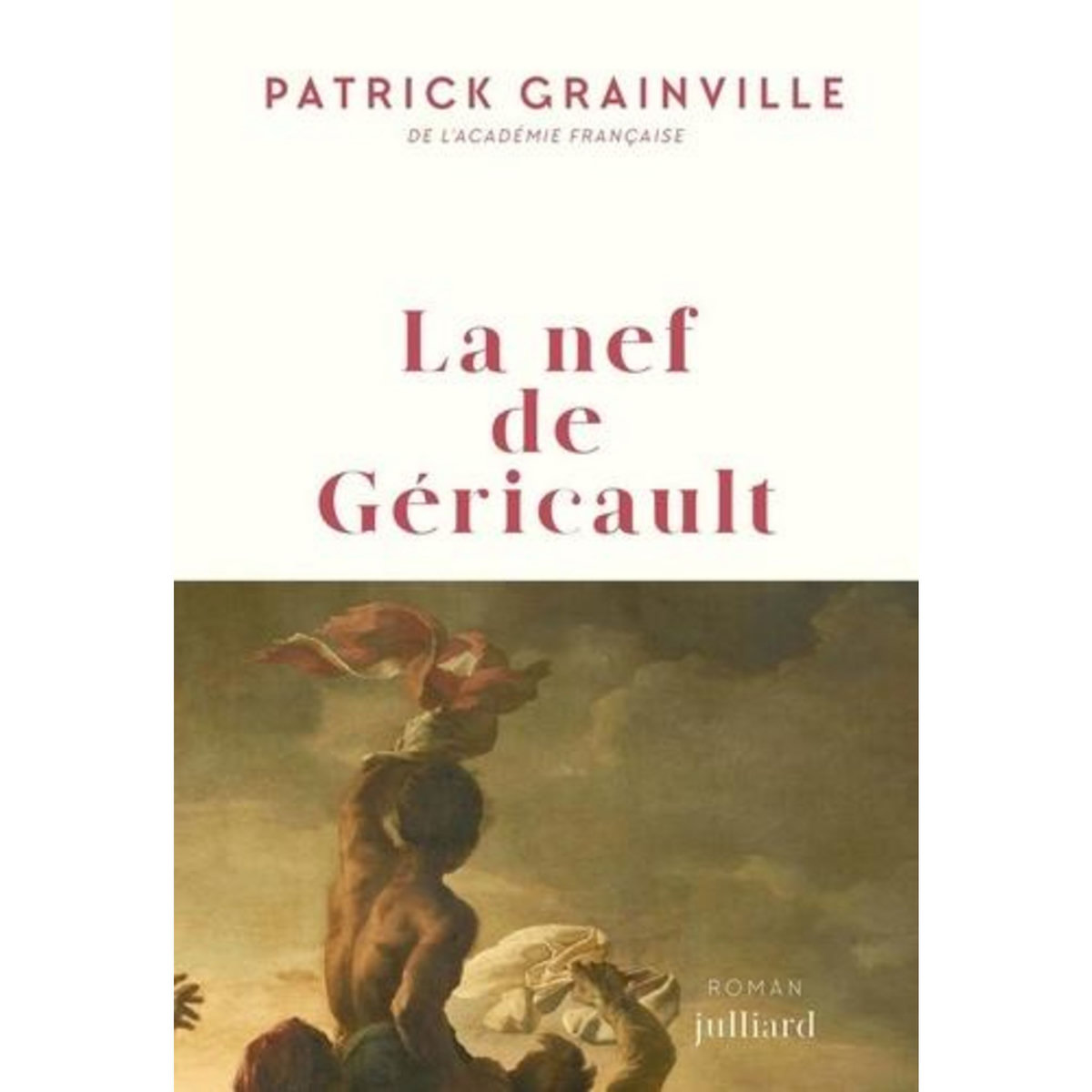 LA NEF DE GERICAULT, Grainville Patrick