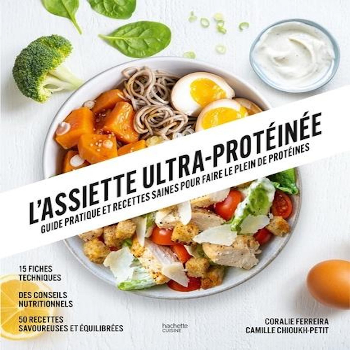 L'ASSIETTE ULTRA-PROTEINEE. GUIDE PRATIQUE ET RECETTES SAINES POUR FAIRE LE PLEIN DE PROTEINES, Ferreira Coralie