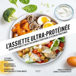 L'ASSIETTE ULTRA-PROTEINEE. GUIDE PRATIQUE ET RECETTES SAINES POUR FAIRE LE PLEIN DE PROTEINES, Ferreira Coralie