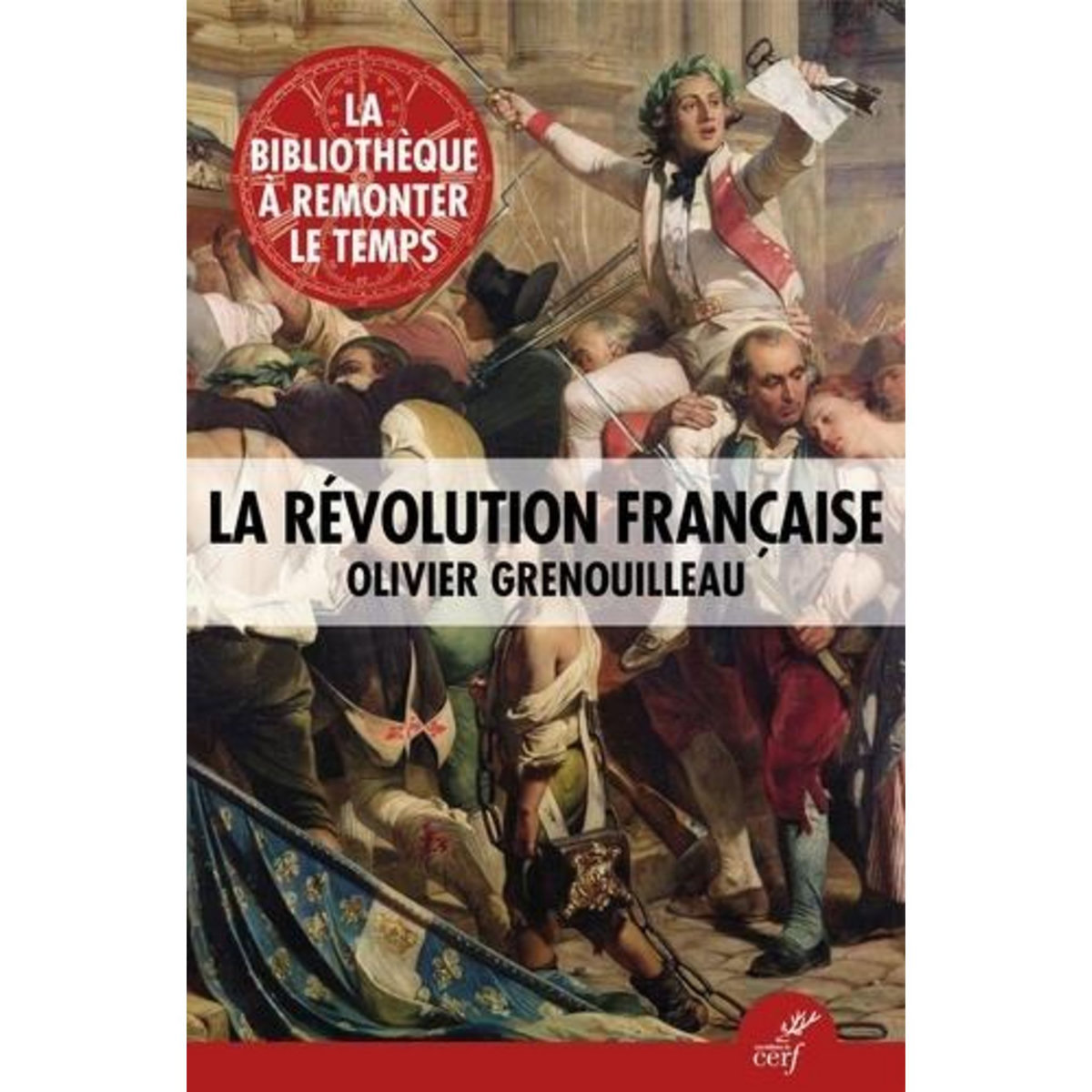 LA REVOLUTION FRANCAISE, Grenouilleau Olivier