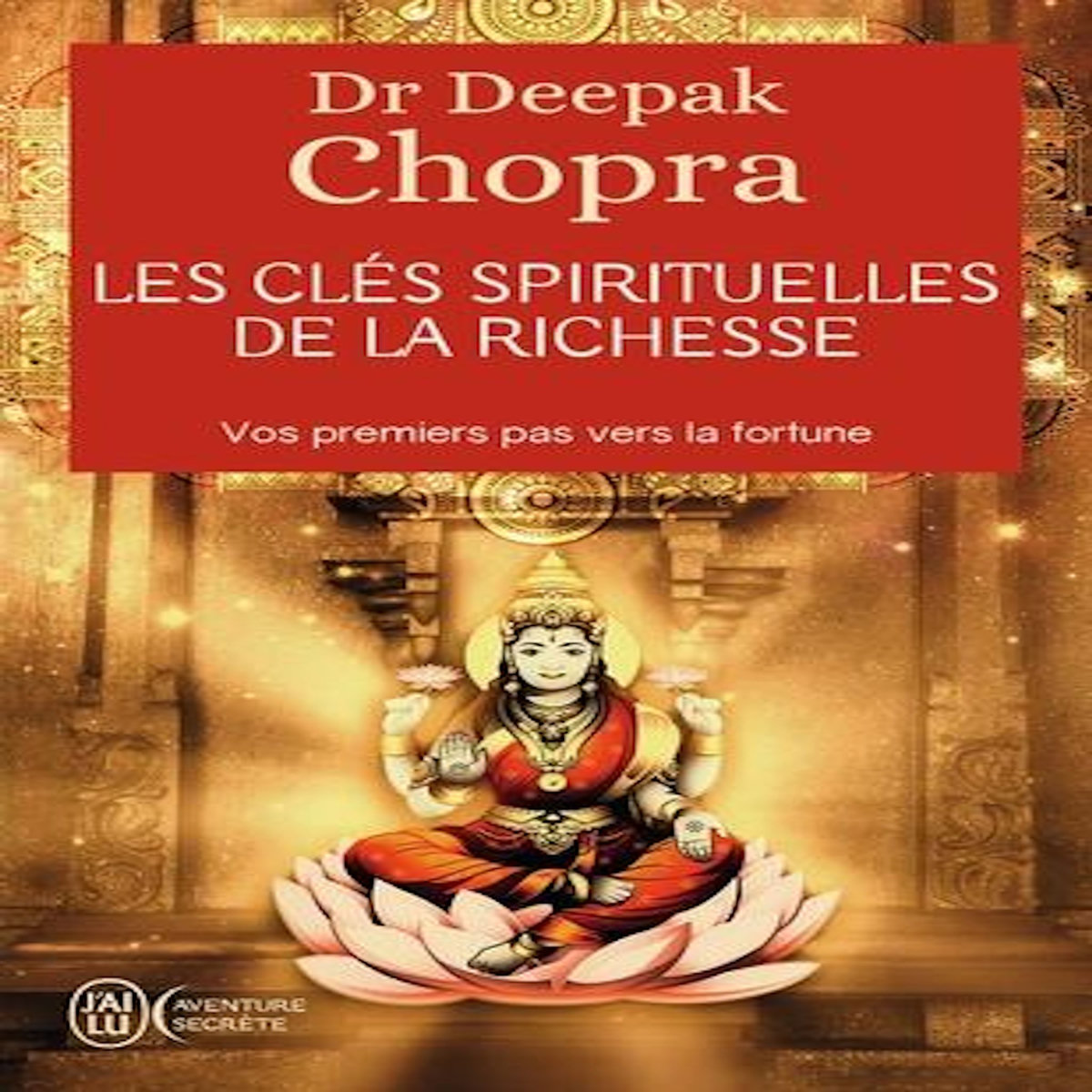 LES CLES SPIRITUELLES DE LA RICHESSE, Chopra Deepak