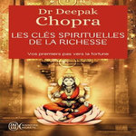 LES CLES SPIRITUELLES DE LA RICHESSE, Chopra Deepak