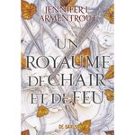 LE SANG ET LA CENDRE TOME 2 : UN ROYAUME DE CHAIR ET DE FEU, Armentrout Jennifer L.