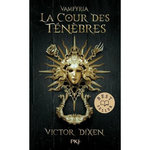 VAMPYRIA TOME 1 : LA COUR DES TENEBRES, Dixen Victor