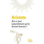 EST-CE TOUT NATURELLEMENT QU'ON DEVIENT HEUREUX ?, Aristote