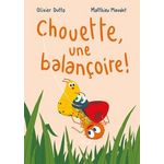 CHOUETTE, UNE BALANCOIRE !, Dutto Olivier