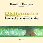 DICTIONNAIRE AMOUREUX DE LA BANDE DESSINEE, Peeters Benoît
