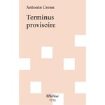 TERMINUS PROVISOIRE, Crenn Antonin