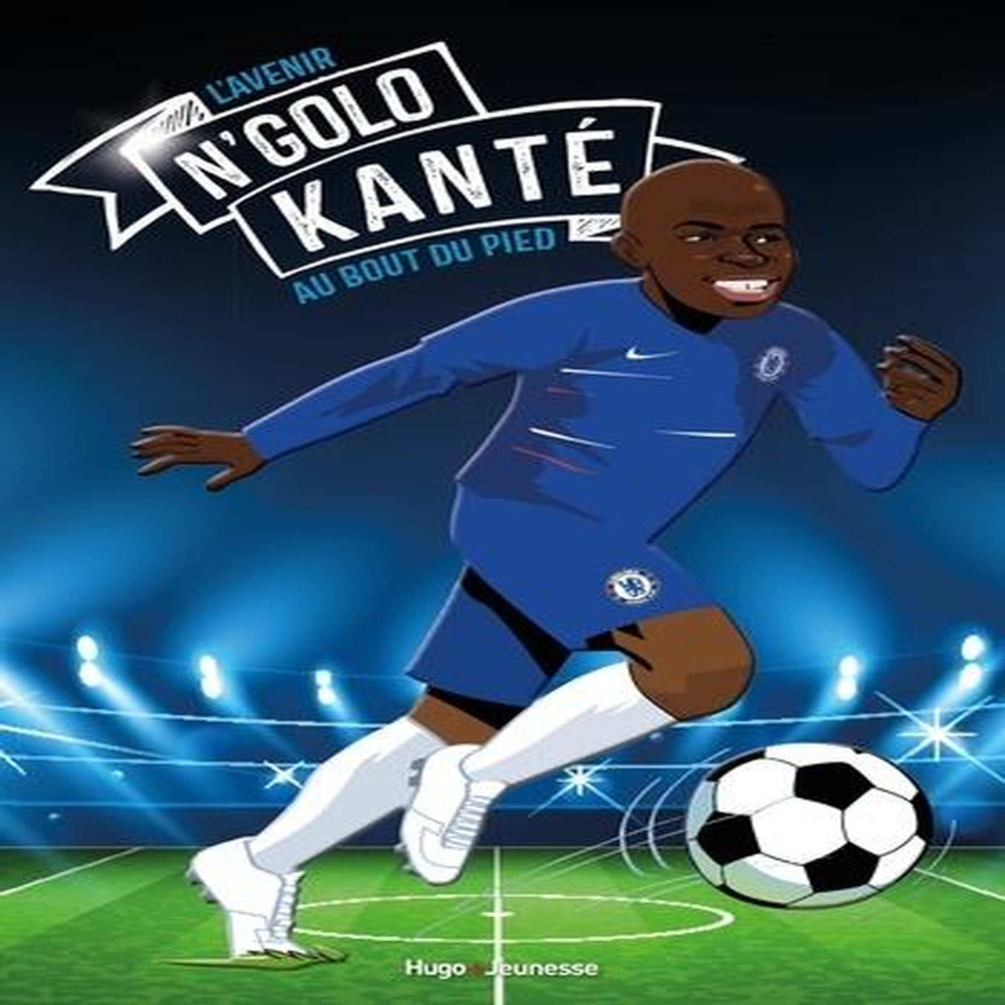 TOUS CHAMPIONS ! : N'GOLO KANTE. LA COURSE DU ROI, Ulysse Louis-Stéphane