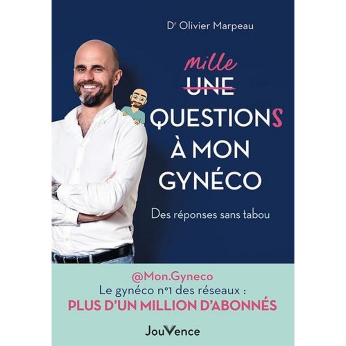 MILLE QUESTIONS A MON GYNECO. DES REPONSES SANS TABOU, Marpeau Olivier